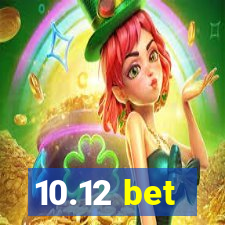 10.12 bet